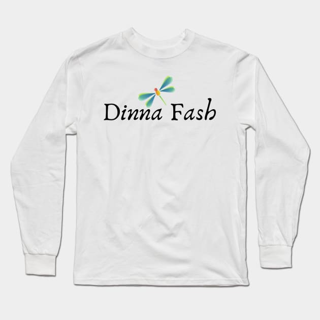 Dinna Fash Do Not Worry Scottish Saying Shirt Hoodie Sweatshirt Long Sleeve T-Shirt by MalibuSun